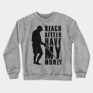 Beach Metal Detecting Humor Shirt Crewneck Sweatshirt